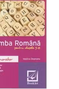 Memorator de limba romana pentru clasele 5-8. Vocabular, fonetica, morfologie, sintaxa