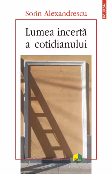 Lumea incerta a cotidianului
