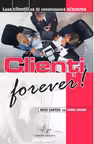 Clienti Forever! Lasa clientii sa iti construiasca afacerea