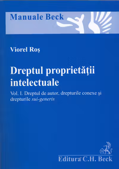 Dreptul proprietății intelectuale. Vol. 1: dreptul de autor, drepturile conexe și drepturile sui-generis