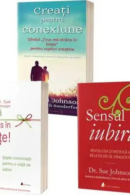 Pachetul iubirii: Sensul iubirii, Creati pentru conexiune si Tine-ma strans in brate - Johnson, Sue