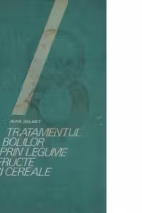Tratamentul bolilor prin legume, fructe si cereale