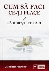 Cum să faci ce-ți place și să iubești ce faci