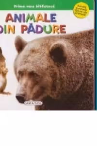 Prima mea biblioteca. Animale din padure. Girasol