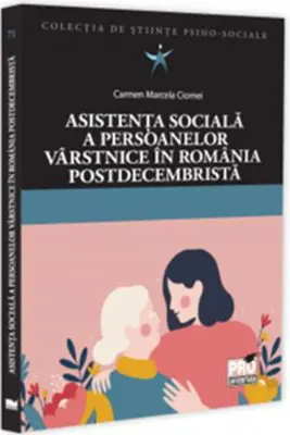 Asistenta sociala a persoanelor varstnice in Romania postdecembrista
