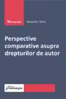 Perspective comparative asupra drepturilor de autor