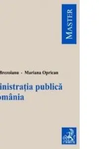 Administratia publica in Romania - Dumitru Brezoianu, Mariana Oprican