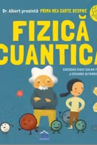 Prima mea carte despre fizica cuantica - Sheddad Kaid-Salah Ferron, Eduard Altarriba