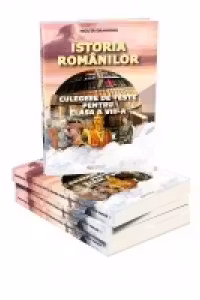 Istoria Romanilor. Culegere de teste pentru clasa a VIII-a