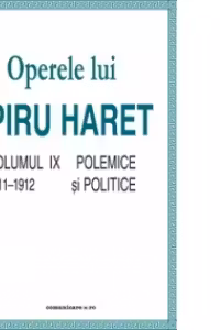 Opere complete (Vol. IX, Polemice si politice, 1911–1912)