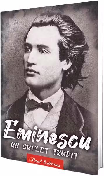 Mihai Eminescu. Un suflet trudit
