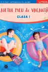 CAIETUL MEU DE VACANTA. Clasa I