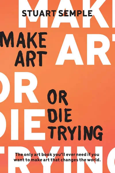 Make Art or Die Trying