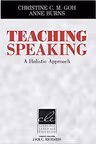 Teaching Speaking: A Holistic Approach - Christine C. M. Goh, Anne Burns