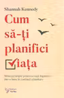 Cum sa-ti planifici viata