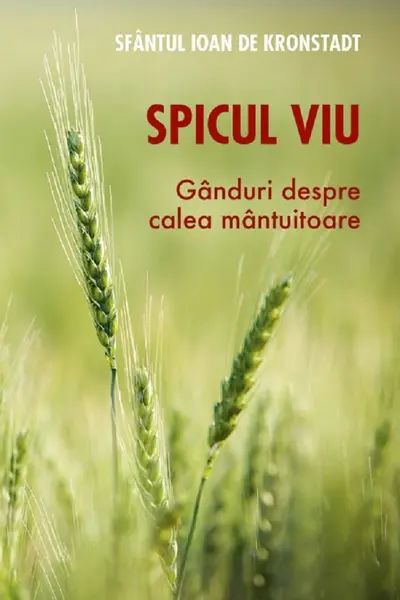 Spicul viu. Gânduri despre calea mântuitoare