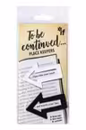 To Be Continued... Place Keepers: Black & White