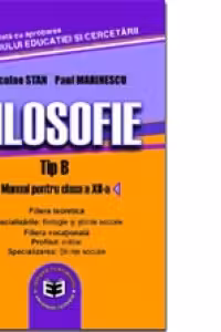 Filosofie Tip B. Manual pentru clasa a XII-a (filiera teoretica, filiera vocationala, profilul: militar)