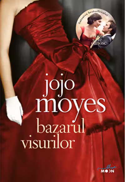Blue Moon. BAZARUL VISURILOR. Jojo Moyes