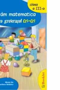 Invatam matematica cu greierasul Cri-Cri (clasa a III-a)