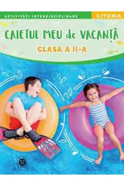 CAIETUL MEU DE VACANTA. Clasa a II-a