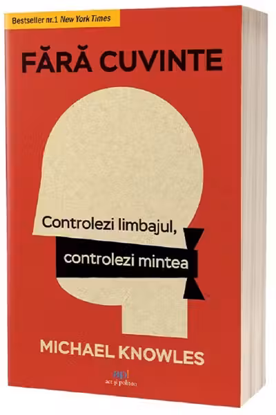Fara cuvinte. Controlezi limbajul controlezi mintea