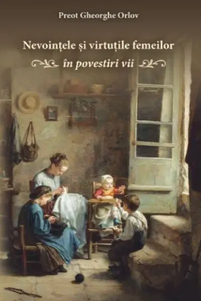 Nevoințele și virtuțile femeilor în povestiri vii