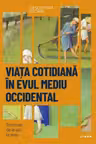 DESCOPERA ISTORIA. VIATA COTIDIANA IN EVUL MEDIU
