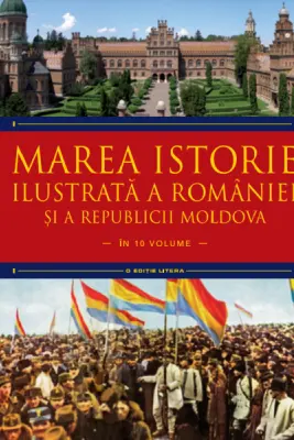 MAREA ISTORIE ILUSTRATA A ROMANIEI SI A REPUBLICII MOLDOVA. Ioan-Aurel Pop, Ioan Bolovan. Vol 8