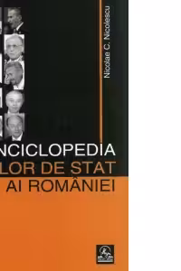 Enciclopedia sefilor de stat ai Romaniei 1862-2007