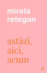 Astazi aici acum