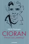 CIORAN. Filosofia unui „antifilosof”.