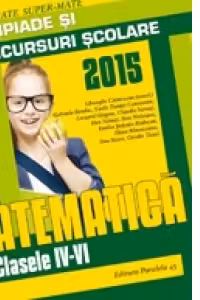 Matematica. Olimpiade si concursuri scolare 2015. Clasele IV-VI