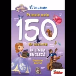 Disney English. Sofia Intai.Primele mele 150 de cuvinte in limba engleza.Dictionar ilustrat