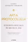 Arta protocolului. Eticheta oficiala in secolul XXI
