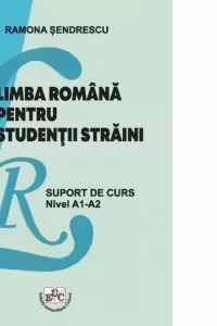 Limba romana pentru studentii straini. Suport de curs Nivel A1-A2
