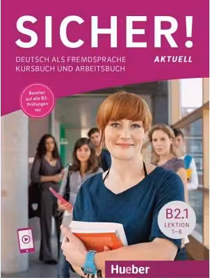 Sicher! aktuell B2. 1 Kurs- und Arbeitsbuch mit audio APP zum Arbeitsbuch, Lektion 1–6