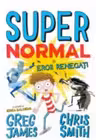 SUPER NORMAL SI EROII RENEGATI. Greg James, Chris Smith