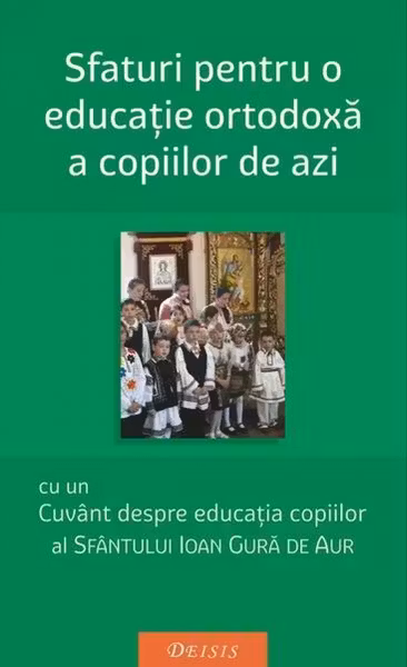 Sfaturi pentru o educație ortodoxă a copiilor de azi