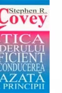 ETICA LIDERULUI EFICIENT SAU CONDUCEREA BAZATA PE PRINCIPII