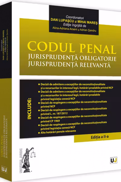 Codul penal. Jurisprudența obligatorie. Jurisprudența relevantă Ed.2