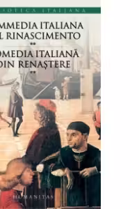 Commedia italiana del Rinascimento* Comedia italiana din Renastere - Volumul II, Ioan Salomie