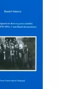 VIATA RELIGIOASA IN DIECEZA GRECO-CATOLICA DE GHERLA (1878-1891). CONTRIBUTII DOCUMENTARE