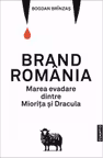 Brand Romania. Marea evadare dintre Miorita si Dracula
