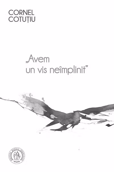 Avem un vis neîmplinit Vol.1