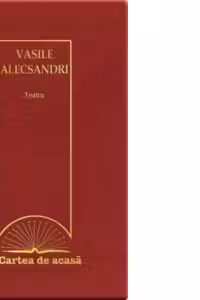 Cartea de acasa nr. 41. Vasile Alecsandri - Teatru