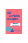 Sa vorbim despre emotii si ingrijorare