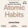 Atomic Habits. O cale ușoară și eficientă de a-ți forma obiceiuri bune și a scăpa de cele proaste (audiobook)