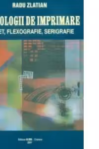 Tehnologii de imprimare - offset, flexografie, serigrafie
