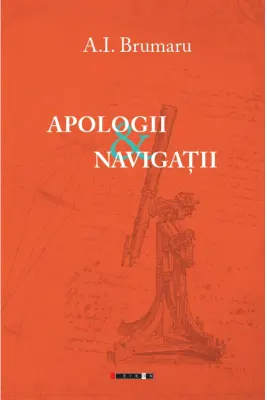 Apologii si navigatii - A. I. Brumaru